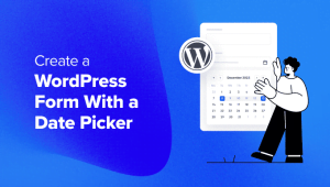 Read more about the article How to Create a WordPress Form With a Date Picker (Easy Way)