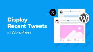 Read more about the article How to Display Recent Tweets in WordPress (Step by Step)
