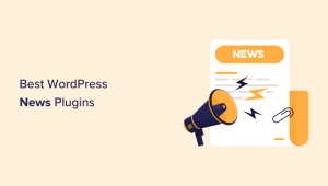 Read more about the article 8 Best WordPress News Plugins (Expert Pick)