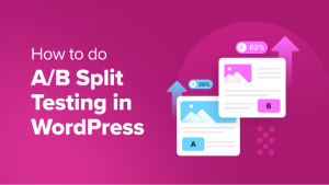 Read more about the article How to Do A/B Split Testing in WordPress (Step by Step)