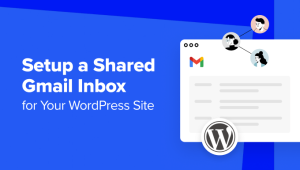 Read more about the article How to Setup a Shared Gmail Inbox for Your WordPress Site