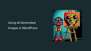 Read more about the article How to Use AI to Generate Images in WordPress (Step by Step)