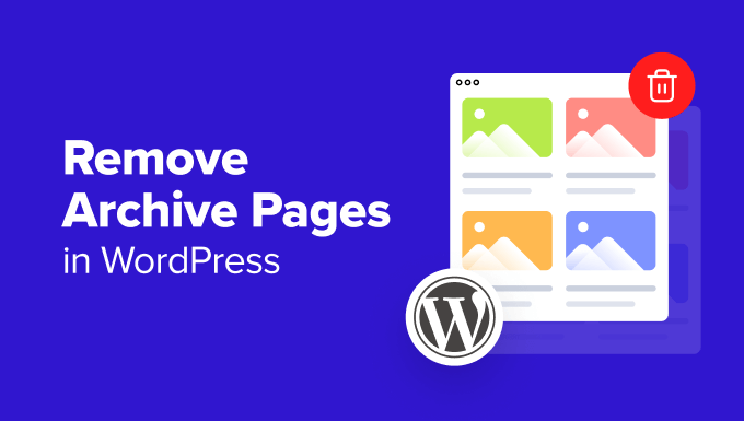 How to Remove Archive Pages in WordPress (4 Easy Methods)
