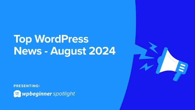 WordPress News Aug 2024: AI Features, New Default Theme & More