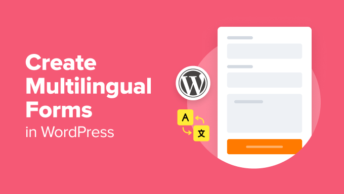 How to Create Multilingual Forms in WordPress (2 Methods)