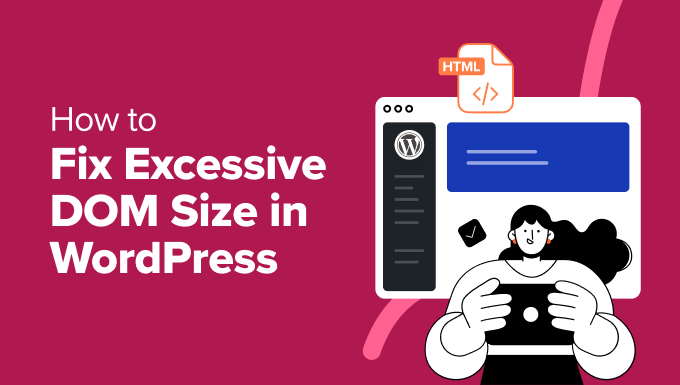 How to Fix Excessive DOM Size in WordPress