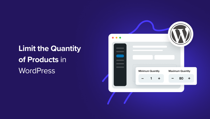 How to Limit Purchase Quantity in WordPress (Step by Step)