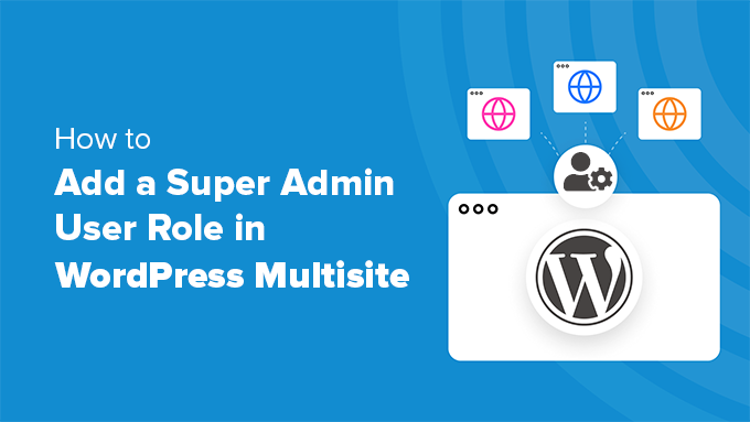 Adding super admin user role in WordPress multisite