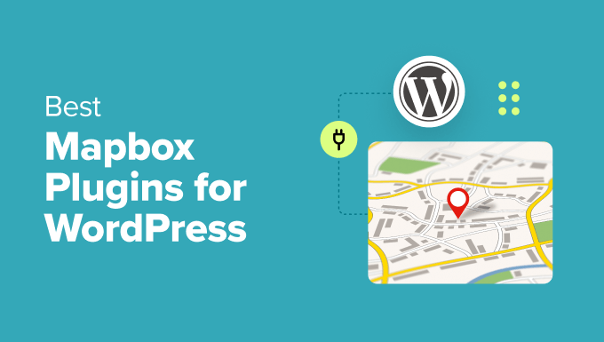 4 Best Mapbox Plugins for Your WordPress Site (Expert Picks)