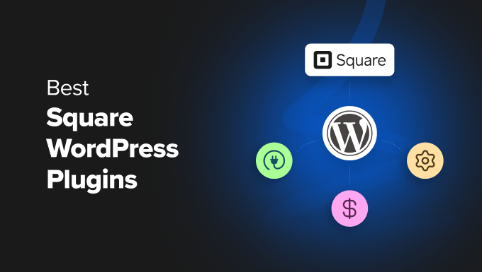 9 Best Square WordPress Plugins (Free and Paid Options)