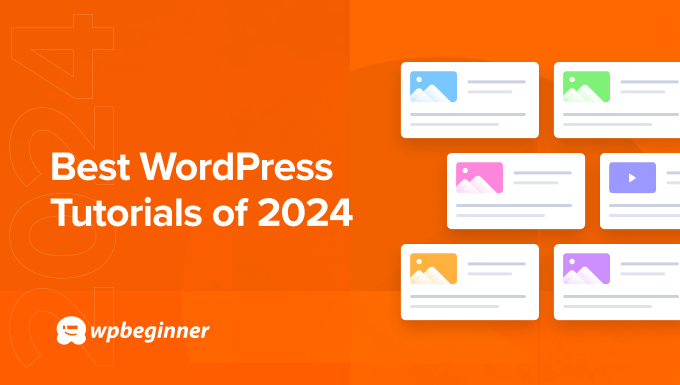 Best of Best WordPress Tutorials of 2024 on WPBeginner