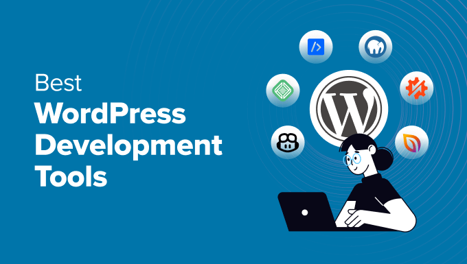 18 Best WordPress Development Tools (Free + Paid)