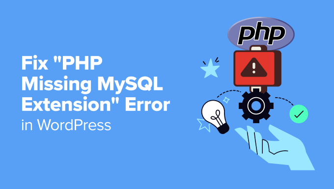 How to Fix “PHP Missing MySQL Extension” Error in WordPress