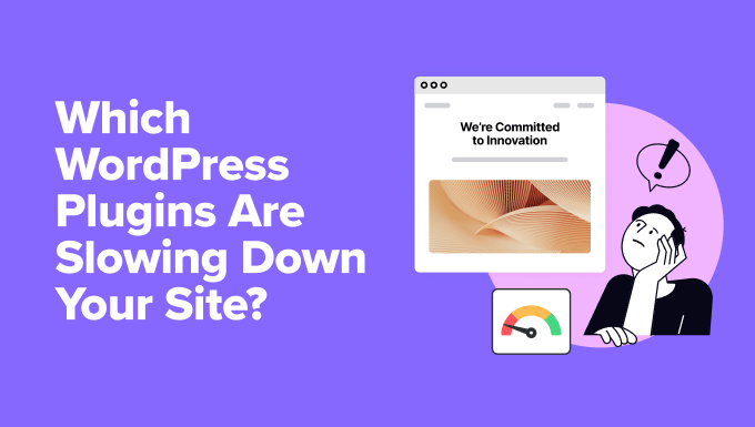 Which WordPress Plugins Are Slowing Down Your Site?