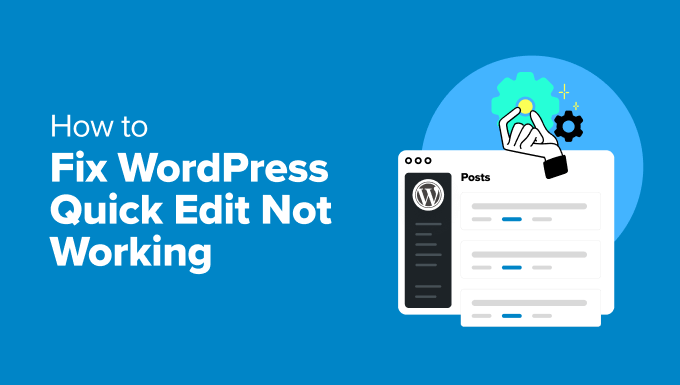 WordPress Quick Edit Not Working? Here’s How to Fix It in No Time