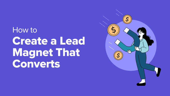 How to Create a Lead Magnet That Converts (Step-by-Step)