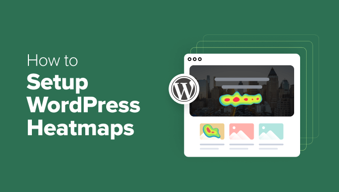 How to Setup WordPress Heatmaps How to Setup WordPress Heatmaps