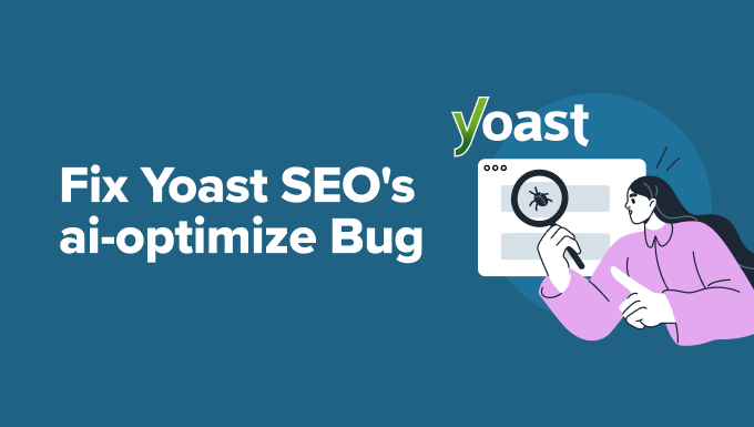 Fixing the ai-optimize bug in Yoast SEO Fixing the ai-optimize bug in Yoast SEO