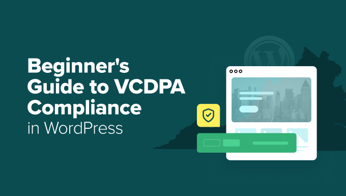 Beginner's Guide to VCDPA Compliance in WordPress Beginner's Guide to VCDPA Compliance in WordPress