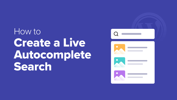 How to Create a Live Autocomplete Search in WordPress How to Create a Live Autocomplete Search in WordPress