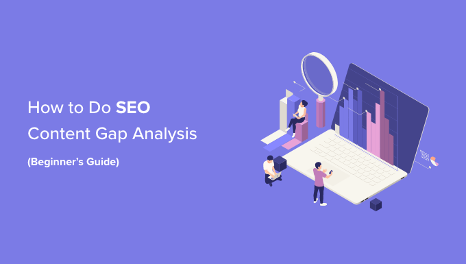 How to Do a SEO Content Gap Analysis (Beginner’s Guide)