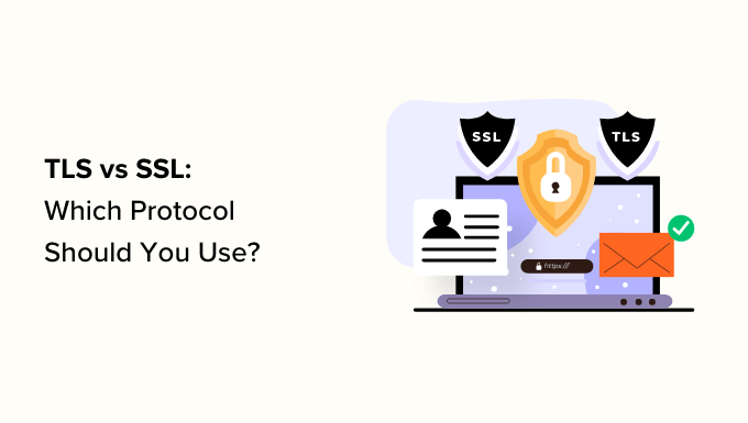 TLS vs SSL: Which Protocol Should You Use for WordPress?