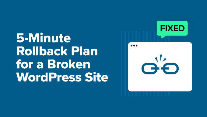 WordPress Broke Your Site? Here's a 5-Minute Rollback Plan WordPress Broke Your Site? Here's a 5-Minute Rollback Plan