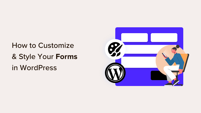 Customize and style your WordPress forms Customize and style your WordPress forms