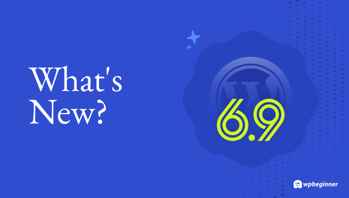 WordPress 6.9 release overview with new features and what to expect