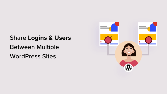 Automatically share users and logins between multiple WordPress sites Automatically share users and logins between multiple WordPress sites