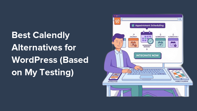 Best Calendly Alternatives for WordPress (Based on My Testing) Best Calendly Alternatives for WordPress (Based on My Testing)