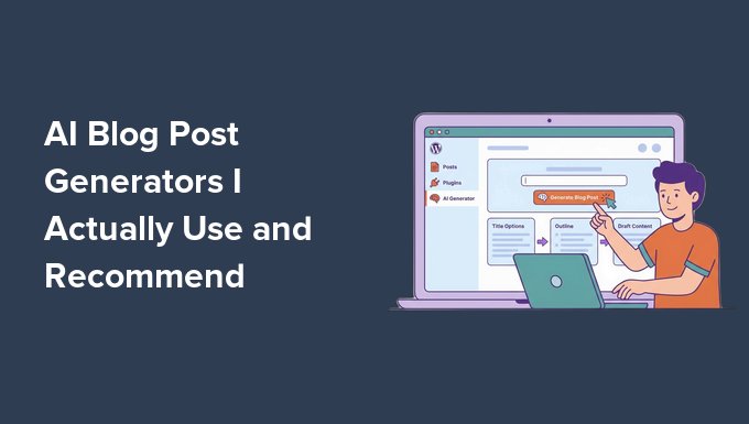 AI Blog Post Generators I Actually Use (and Recommend) AI Blog Post Generators I Actually Use (and Recommend)