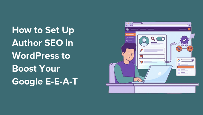 How to Set Up Author SEO in WordPress to Boost Your Google E-E-A-T How to Set Up Author SEO in WordPress to Boost Your Google E-E-A-T